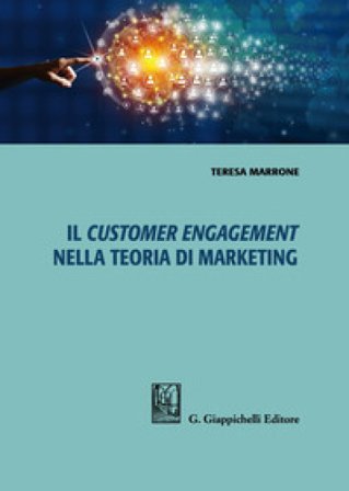 Il customer engagement nella teoria di marketing Teresa Marrone