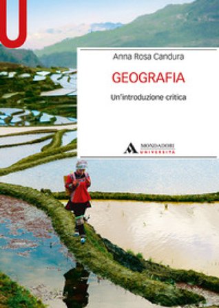 Geografia. Un'introduzione critica Anna Rosa Candura