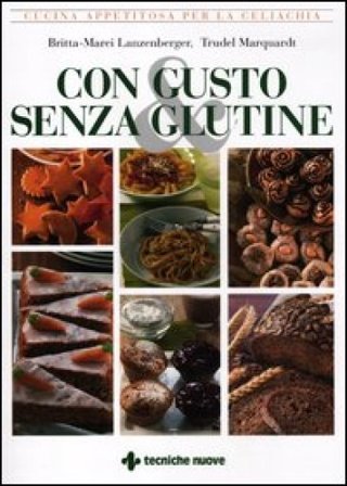 Con gusto e senza glutine. Cucina appetitosa per la celiachia Trudel Marquardt