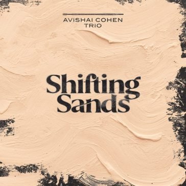 Shifting sands Cohen Avishai Trio