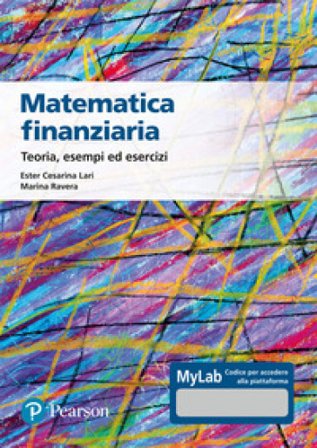 Matematica finanziaria Teoria, esempi ed esercizi. Ediz. Mylab Ester Cesarina Lari