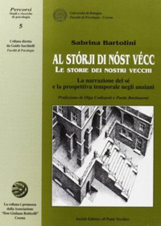 Le storie dei nostri vecchi. La narrazione del sé e la prospettiva temporale negli anziani Sabrina Bartolini