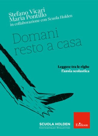 Domani resto a casa. Leggere tra le righe l'ansia scolastica Stefano Vicari