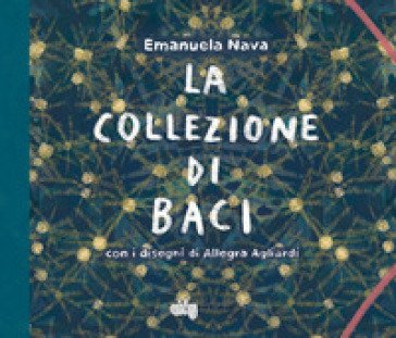 La collezione di baci. Ediz. a colori Emanuela Nava