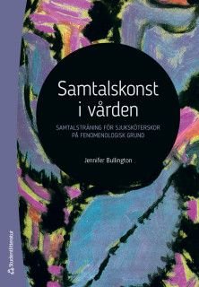 Samtalskonst i vården - Samtalsträning för sjuksköterskor på fenomenologisk grund