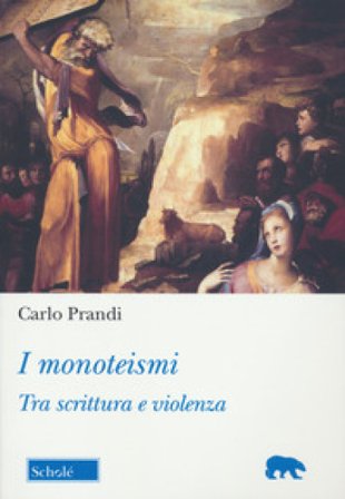 I monoteismi. Tra scrittura e violenza Carlo Prandi