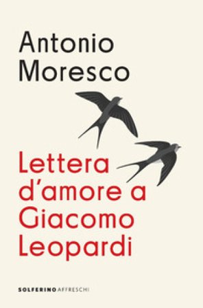 Lettera d'amore a Giacomo Leopardi Antonio Moresco