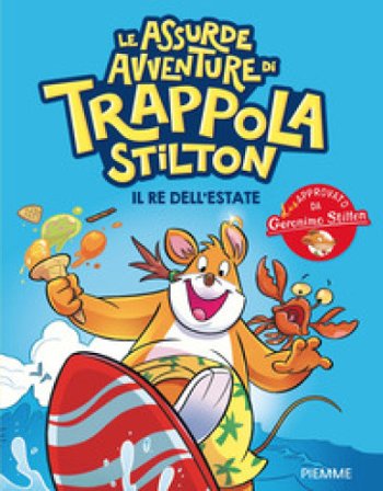 Il re dell'estate. Le assurde avventure di Trappola Geronimo Stilton