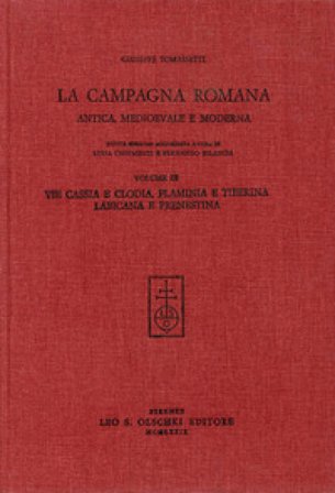 La campagna romana antica, medioevale e moderna. Nuova ediz.. Vol. 3: Via Cassia e Clodia, Flaminia e Tiberina, Labicana e Prenestina Giuseppe 