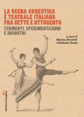 La scena coreutica e teatrale italiana fra Sette e Ottocento. Fermenti, sperimentazioni e incontri