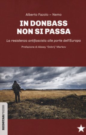 In Donbass non si passa. La resistenza anifascista alle porte dell'Europa Alberto Fazolo