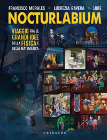 Nocturlabium. Viaggio fra le grandi idee della fisica e della matematica. Ediz. a colori Francisco Morales