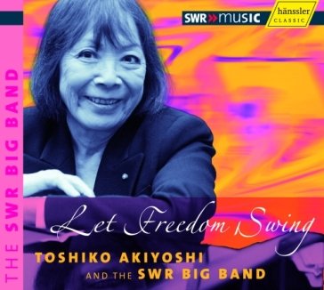 Let freedom swing Toshiko Akiyoshi