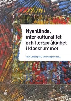 Nyanlända, interkulturalitet och flerspråkighet i klassrummet - undervisning på vetenskaplig grund och beprövad erfarenhet