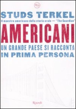 Americani. Un grande paese si racconta in prima persona Studs Terkel