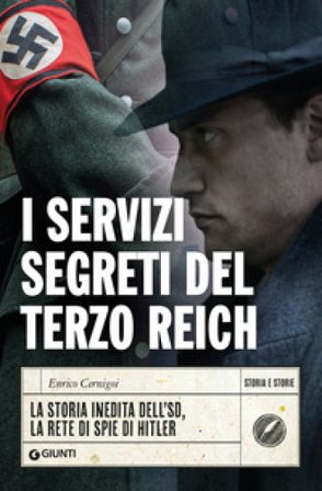 I servizi segreti del Terzo Reich. La storia inedita dell'SD, la rete di spie di Hitler Enrico Cernigoi