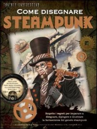 Come disegnare steampunk. Ediz. illustrata Bob Berry
