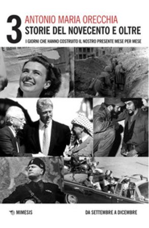 Storie del Novecento e oltre. I giorni che hanno costruito il nostro presente mese per mese. Vol. 3: Da settembre a dicembre