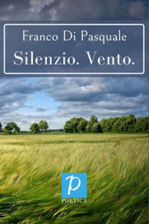 Silenzio. Vento Franco Di Pasquale