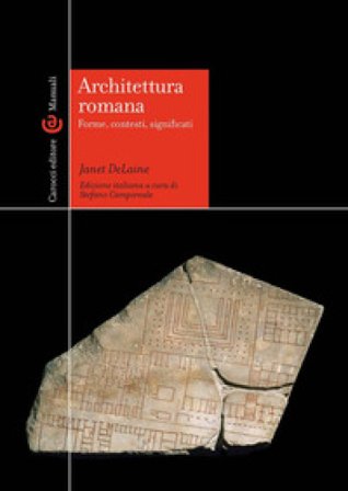 Architettura romana. Forme, contesti, significati Janet DeLaine