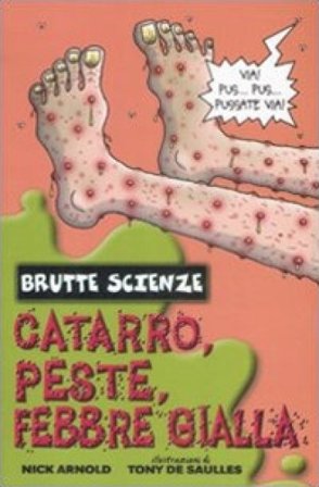 Catarro, peste, febbre gialla e altri mefitici malanni. Ediz. illustrata Nick Arnold