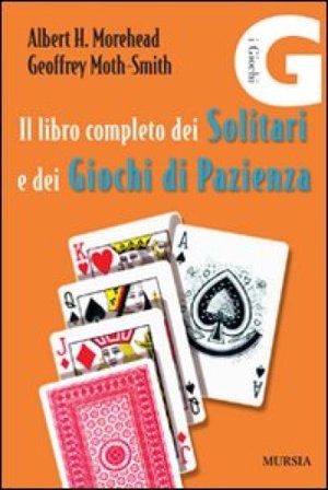 Il libro completo dei solitari e dei giochi di pazienza Albert H. Morehead