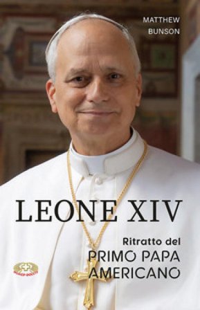 Leone XIV. Ritratto del primo papa americano Matthew Bunson