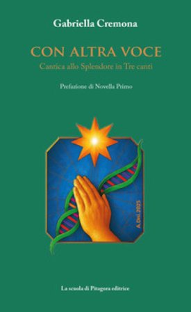Con altra voce. Cantica allo Splendore in Tre canti Gabriella Cremona