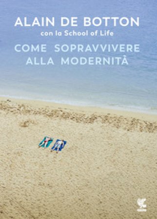 Come sopravvivere alla modernità Alain De Botton