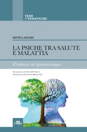 La psiche tra salute e malattia. Evidenze ed epidemiologia David Lazzari