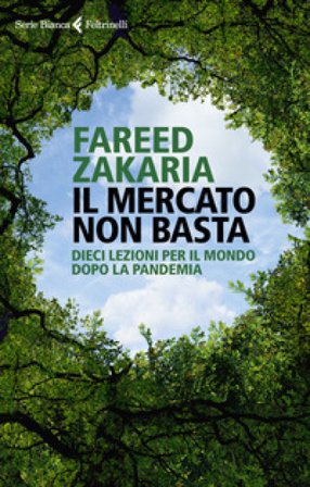 Il mercato non basta. Dieci lezioni per il mondo dopo la pandemia Fareed Zakaria