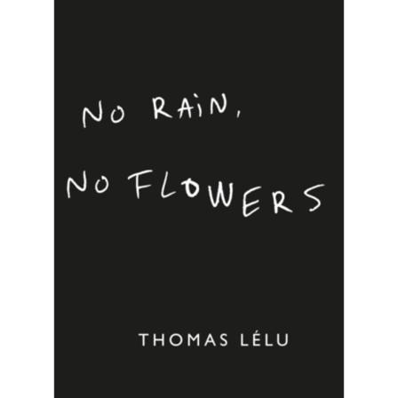 No Rain, No Flowers (inbunden, eng)
