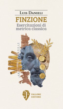 Finzione. Esercitazioni di metrica classica Luis Danieli