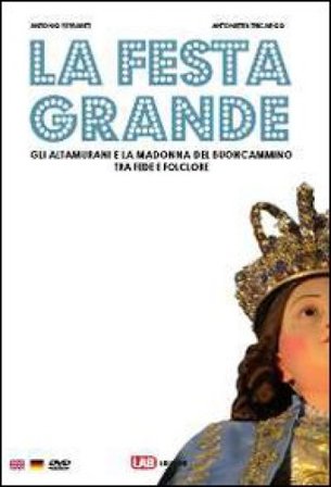 La festa grande. Gli altamurani e la Madonna del Buoncammino, tra fede e folclore. Ediz. italiana, inglese e tedesca. Con CD-ROM Antonio Ferrante