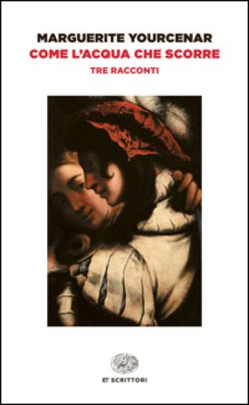 Come l'acqua che scorre Marguerite Yourcenar