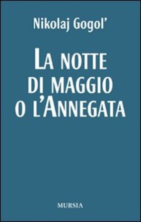 La notte di maggio o L'annegata Nikolaj Vasil'evic Gogol'