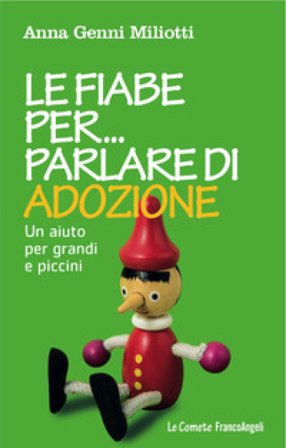Le fiabe per parlare di adozione. Un aiuto per grandi e piccini Anna Genni Miliotti