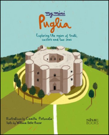 My mini Puglia. Exploring the region of trulli, castles and two seas William Dello Russo
