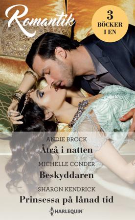 Åtrå i natten ; Beskyddaren ; Prinsessa på lånad tid - Bok av Sharon Kendrick, Michelle Conder, m.fl. - Häfte