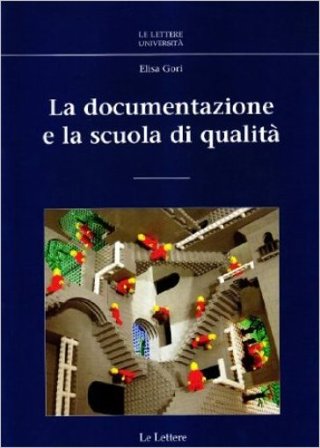 La documentazione e la scuola di qualità. Con CD-ROM Elisa Gori