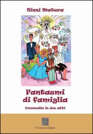 Fantasmi di famiglia. Commedia in due atti Ninni Matera
