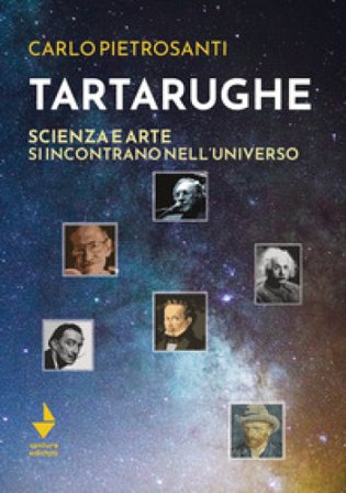 Tartarughe. Scienza e arte si incontrano nell'universo Carlo Pietrosanti