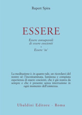 Essere. Essere consapevoli di essere coscienti Essere «io» Rupert Spira