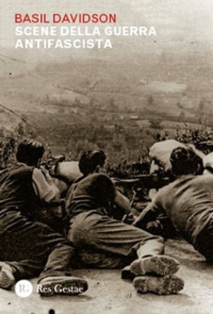 Scene della guerra antifascista Basil Davidson