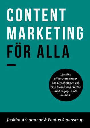 Content Marketing för alla - Bok av Pontus Staunstrup & Joakim Arhammar - Kartonnage