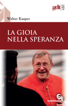 La gioia nella speranza. Nuova ediz. Walter Kasper