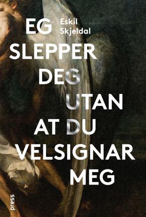 Eg slepper deg utan at du velsignar meg - Bok av Eskil Skjeldal - Hardback