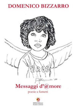 Messaggi d'@more. Poesie a fumetti. Nuova ediz. Domenico Bizzarro