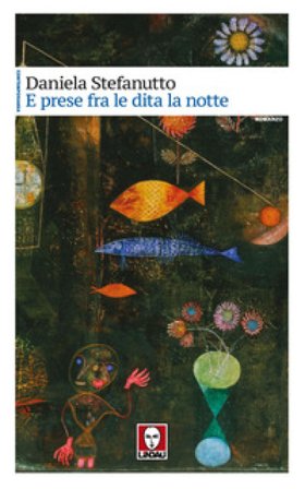 E prese fra le dita la notte Daniela Stefanutto