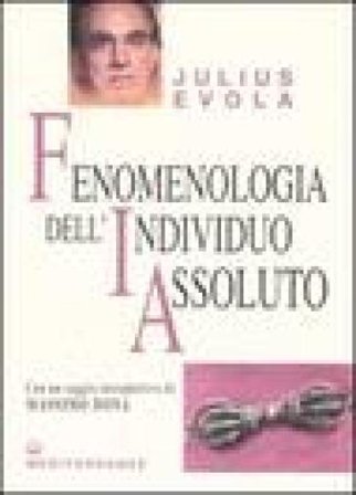 Fenomenologia dell'individuo assoluto Julius Evola